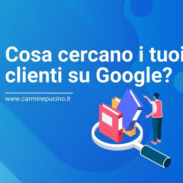 Cosa cercano i clienti su Google